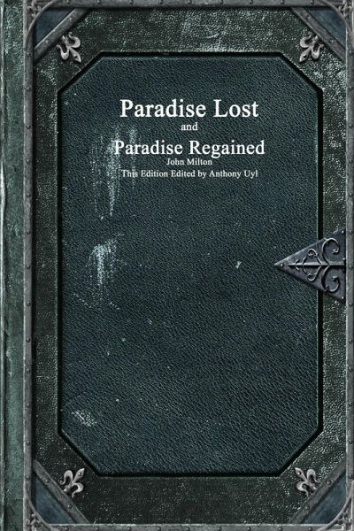 Paradise Lost and Paradise Regained Paradise Lost and Paradise Regained