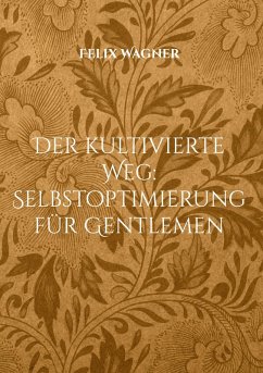 Der kultivierte Weg: Selbstoptimierung für Gentlemen Cover Der kultivierte Weg: Selbstoptimierung für Gentlemen