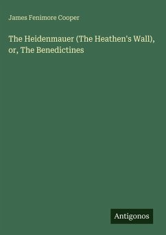 The Heidenmauer (The Heathen's Wall), or, The Benedictines Cover The Heidenmauer (The Heathen's Wall), or, The Benedictines