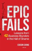 Epic Fails   Lessons from 42 Business Blunders in the Hall of Shame