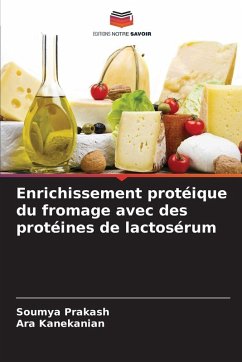Enrichissement protéique du fromage avec des protéines de lactosérum - Prakash, Soumya;Kanekanian, Ara