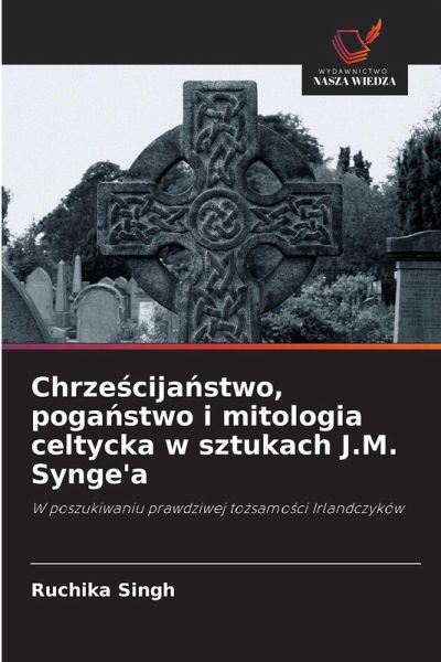 Chrze¿cija¿stwo, poga¿stwo i mitologia celtycka w sztukach J.M. Synge'a Chrze¿cija¿stwo, poga¿stwo i mitologia celtycka w sztukach J.M. Synge'a