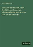 Hellenischer Heldensaal, oder, Geschichte der Griechen in Lebensbeschreibungen nach den Darstellungen der Alten