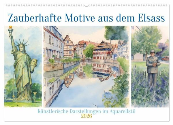 Zauberhafte Motive aus dem Elsass (Wandkalender 2026 DIN A2 quer), CALVENDO Monatskalender