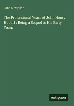 The Professional Years of John Henry Hobart : Being a Sequel to His Early Years - Mcvickar, John