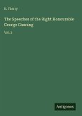 The Speeches of the Right Honourable George Canning The Speeches of the Right Honourable George Canning