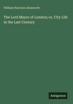 Cover The Lord Mayor of London; or, City Life in the Last Century