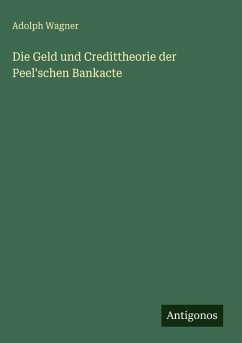 Cover Die Geld und Credittheorie der Peel'schen Bankacte