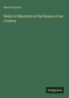 Helps to Education in the Homes of our Country - Burton, Warren