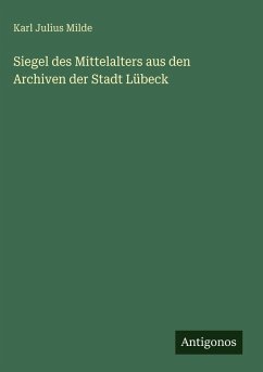 Cover Siegel des Mittelalters aus den Archiven der Stadt Lübeck