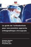 Le guide de l'orthodontiste pour une première approche orthognathique chirurgicale Le guide de l'orthodontiste pour une première approche orthognathique chirurgicale