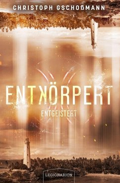 Entkörpert - Entgeistert - Gschoßmann, Christoph