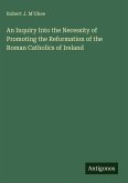 An Inquiry Into the Necessity of Promoting the Reformation of the Roman Catholics of Ireland