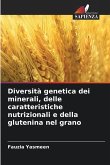 Diversità genetica dei minerali, delle caratteristiche nutrizionali e della glutenina nel grano Diversità genetica dei minerali, delle caratteristiche nutrizionali e della glutenina nel grano
