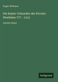 Die Kaiser-Urkunden der Provinz Westfalen 777 - 1313
