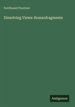 Dissolving Views: Romanfragmente Cover Dissolving Views: Romanfragmente