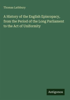 Cover A History of the English Episcopacy, from the Period of the Long Parliament to the Act of Uniformity