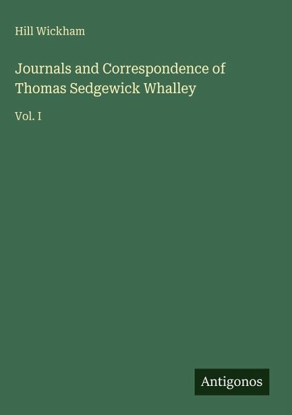 Journals and Correspondence of Thomas Sedgewick Whalley Journals and Correspondence of Thomas Sedgewick Whalley