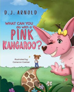 What Can You Do With A Pink Kangaroo? - Arnold, D. J.