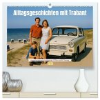 Alltagsgeschichten mit Trabant (hochwertiger Premium Wandkalender 2026 DIN A2 quer), Kunstdruck in Hochglanz Alltagsgeschichten mit Trabant (hochwertiger Premium Wandkalender 2026 DIN A2 quer), Kunstdruck in Hochglanz