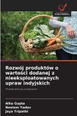 Rozwój produktów o warto¿ci dodanej z nieeksploatowanych upraw indyjskich