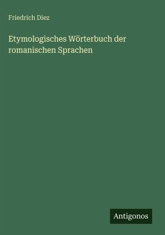 Etymologisches Wörterbuch der romanischen Sprachen - Diez, Friedrich