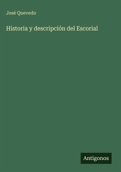 Historia y descripción del Escorial - Quevedo, José