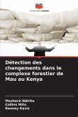 Détection des changements dans le complexe forestier de Mau au Kenya Détection des changements dans le complexe forestier de Mau au Kenya