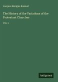 The History of the Variations of the Protestant Churches
