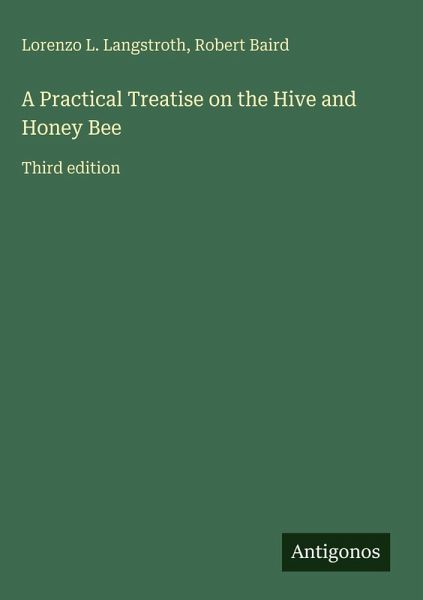 A Practical Treatise on the Hive and Honey Bee A Practical Treatise on the Hive and Honey Bee