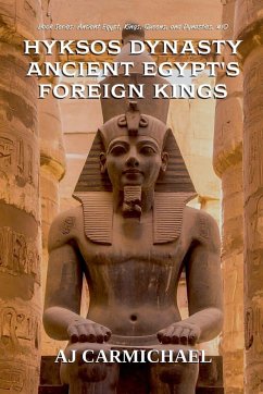 Cover Hyksos Dynasty, Ancient Egypt's Foreign Kings