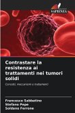 Contrastare la resistenza ai trattamenti nei tumori solidi Contrastare la resistenza ai trattamenti nei tumori solidi