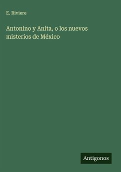 Antonino y Anita, o los nuevos misterios de México Cover Antonino y Anita, o los nuevos misterios de México