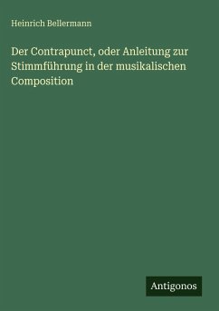 Cover Der Contrapunct, oder Anleitung zur Stimmführung in der musikalischen Composition