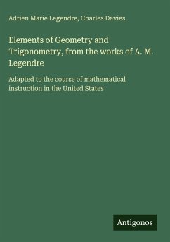 Elements of Geometry and Trigonometry, from the works of A. M. Legendre - Legendre, Adrien Marie; Davies, Charles