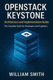 OpenStack Keystone: Architecture and Implementation Guide (eBook, ePUB)