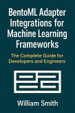 BentoML Adapter Integrations for Machine Learning Frameworks (eBook, ePUB)