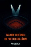Das Kirk-Protokoll: Die Partitur des Lärms (eBook, ePUB) Das Kirk-Protokoll: Die Partitur des Lärms (eBook, ePUB)