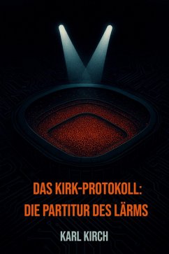 Cover Das Kirk-Protokoll: Die Partitur des Lärms (eBook, ePUB)