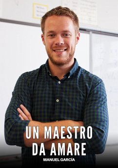 Un Maestro da Amare (eBook, ePUB) - García, Manuel Un Maestro da Amare (eBook, ePUB) - García, Manuel