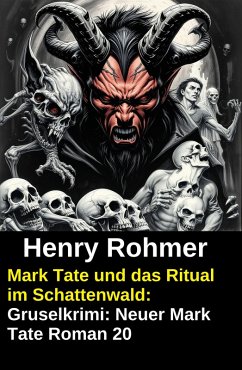 Mark Tate und das Ritual im Schattenwald: Gruselkrimi: Neuer Mark Tate Roman 20 (eBook, ePUB) Cover Mark Tate und das Ritual im Schattenwald: Gruselkrimi: Neuer Mark Tate Roman 20 (eBook, ePUB)