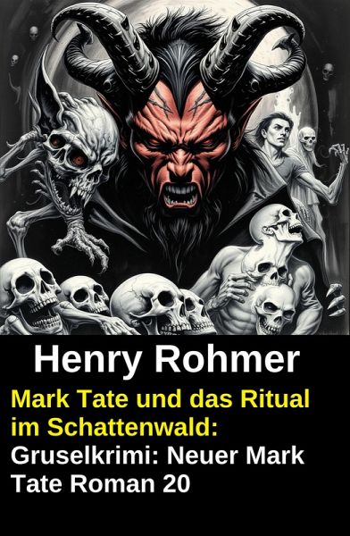 Mark Tate und das Ritual im Schattenwald: Gruselkrimi: Neuer Mark Tate Roman 20 (eBook, ePUB)