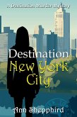 Destination New York City (Destination Murder Mysteries, #4) (eBook, ePUB) Destination New York City (Destination Murder Mysteries, #4) (eBook, ePUB)