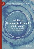 A Guide to Relationship-Oriented Child Therapy (eBook, PDF)