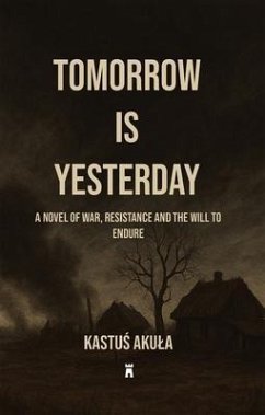 Tomorrow is Yesterday (eBook, ePUB) - Akula, Kastus