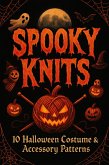 Spooky Knits 10 Halloween Costume & Accessory Patterns (eBook, ePUB)
