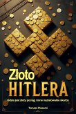 Zloto Hitlera. Gdzie jest zloty pociag i inne nazistowskie skarby (eBook, ePUB)