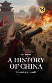 The Ming Dynasty: A History of China (eBook, ePUB)