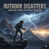 Outdoor Disasters: Sarah Kline's Ordeal in the Rocky Mountains. (eBook, ePUB) Outdoor Disasters: Sarah Kline's Ordeal in the Rocky Mountains. (eBook, ePUB)
