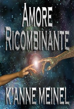 Amore Ricombinante (eBook, ePUB) - Meinel, K'Anne Amore Ricombinante (eBook, ePUB) - Meinel, K'Anne